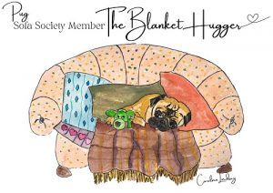 Pug Signed Print 'The Blanket Hugger' Sofa Society Member